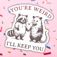 You’re Weird Vinyl Sticker