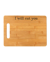 Bamboo Cutting Board “I Will Cut You”