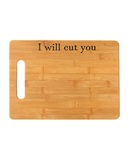 Bamboo Cutting Board “I Will Cut You”