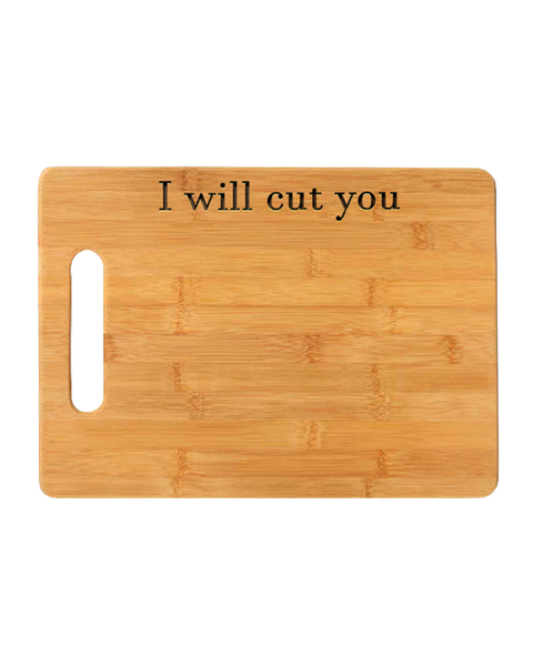 Bamboo Cutting Board “I Will Cut You”