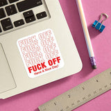 Fuck Off Have a Nice Day Sticker