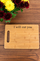 Bamboo Cutting Board “I Will Cut You”