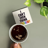 Ceramic Coaster Gay Pride, I Can't Even Think Straight