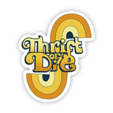 “Thrift or Die” Sticker 3”