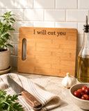 Bamboo Cutting Board “I Will Cut You”