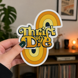 “Thrift or Die” Sticker 3”