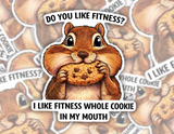 Fitness Whole Cookie Funny Squirrel Sticker: 3"
