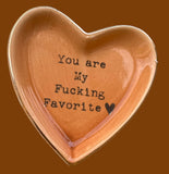 “You Are My Fucking Favorite” Heart Trinket Dish