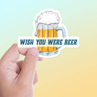 Wish You Were Beer Sticker