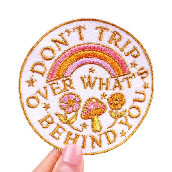 Don’t Trip Over What’s Behind You Patch