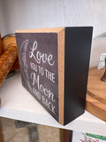 Love you to the Moon and back wooden block