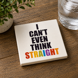 Ceramic Coaster Gay Pride, I Can't Even Think Straight