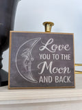 Love you to the Moon and back wooden block