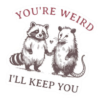 You’re Weird Vinyl Sticker