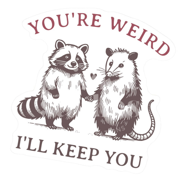 You’re Weird Vinyl Sticker