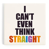 Ceramic Coaster Gay Pride, I Can't Even Think Straight
