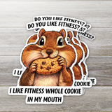 Fitness Whole Cookie Funny Squirrel Sticker: 3"
