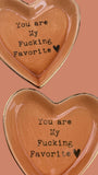 “You Are My Fucking Favorite” Heart Trinket Dish