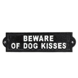 Beware of Dog Kisses Sign-9"
