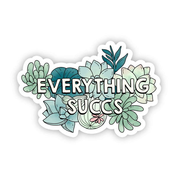 "Everything Succs" Plant Sticker
