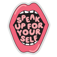 Speak Up For Yourself Sticker