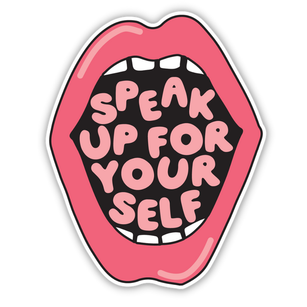 Speak Up For Yourself Sticker