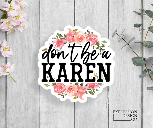 Don't Be A Karen  Vinyl Sticker